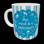CANECAS PERSONALIZADAS DIA DOS PAIS - PAI VOCÊ É O MÁXIMO