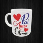 CANECA PERSONALIZADA - PAI AMOR ETERNO