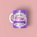 Caneca personalizada não há mãe mais Divina do que a minha