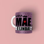Caneca personalizada Minha mãe é Linda