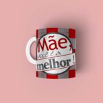 Caneca personalizada Mãe Você é a melhor