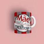 Caneca personalizada Mãe Você é a melhor - Imagem 2