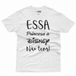 Camiseta branca Essa princesa a Disney não Tem
